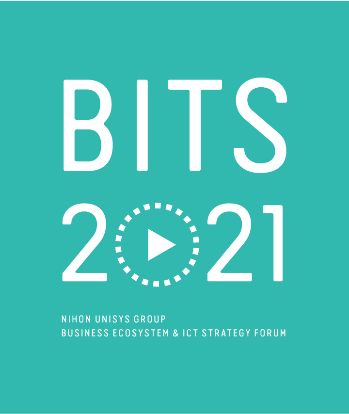 BITS2021 NIHON UNISYS GROUP BUSINESS ECOSYSTEM & ICT STRATEGY FORUM